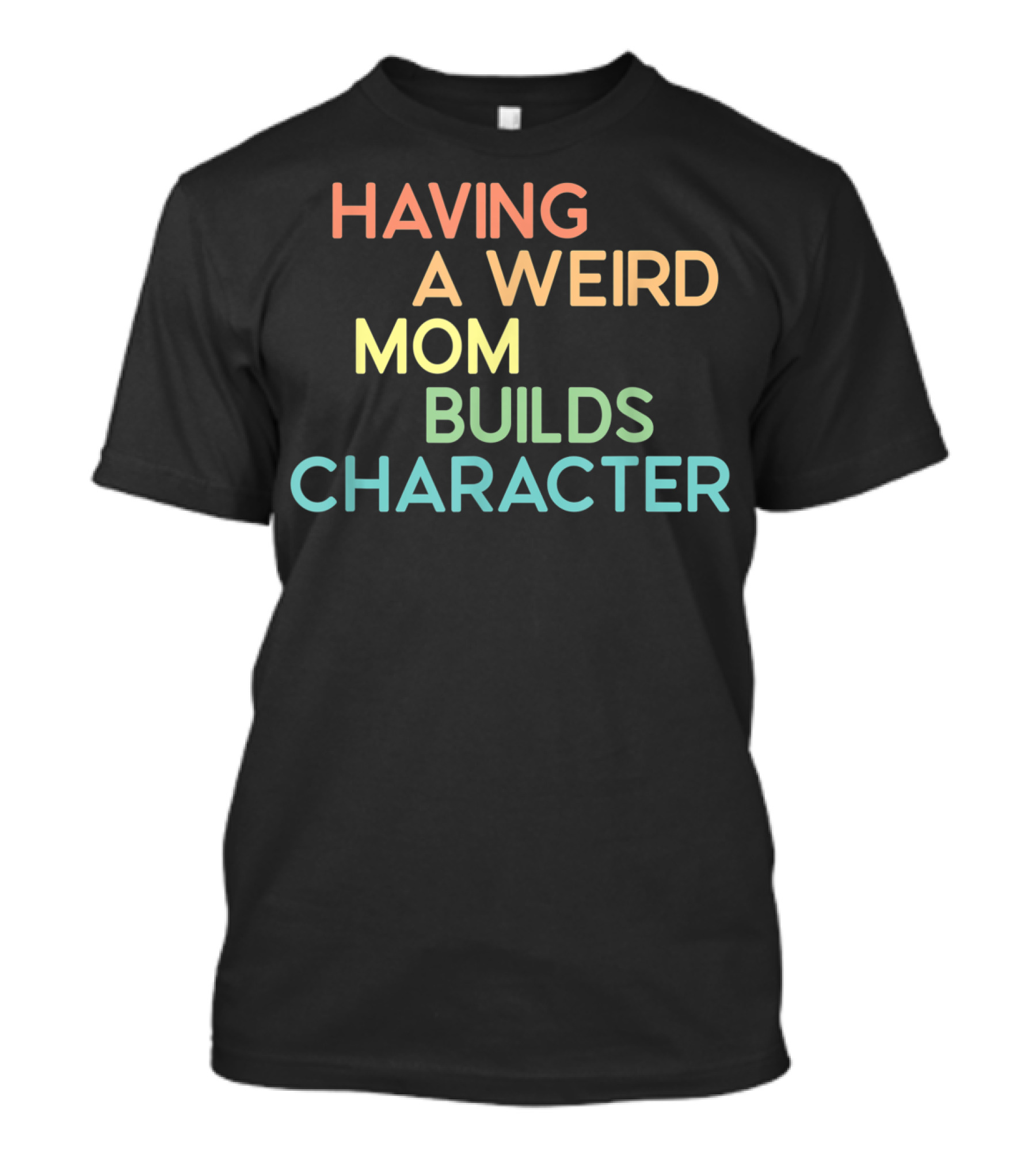 Having A Weird Mom Builds Character Retro Pastel Typography T-Shirt