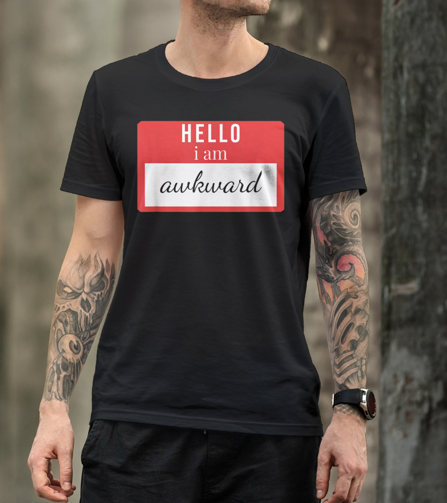 HELLO I AM AWKWARD Name Tag Badge T-Shirt