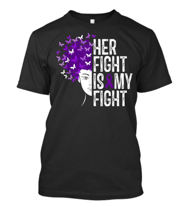 Her Fight Is My Fight Purple Ribbon Butterfly Awareness T-Shirt