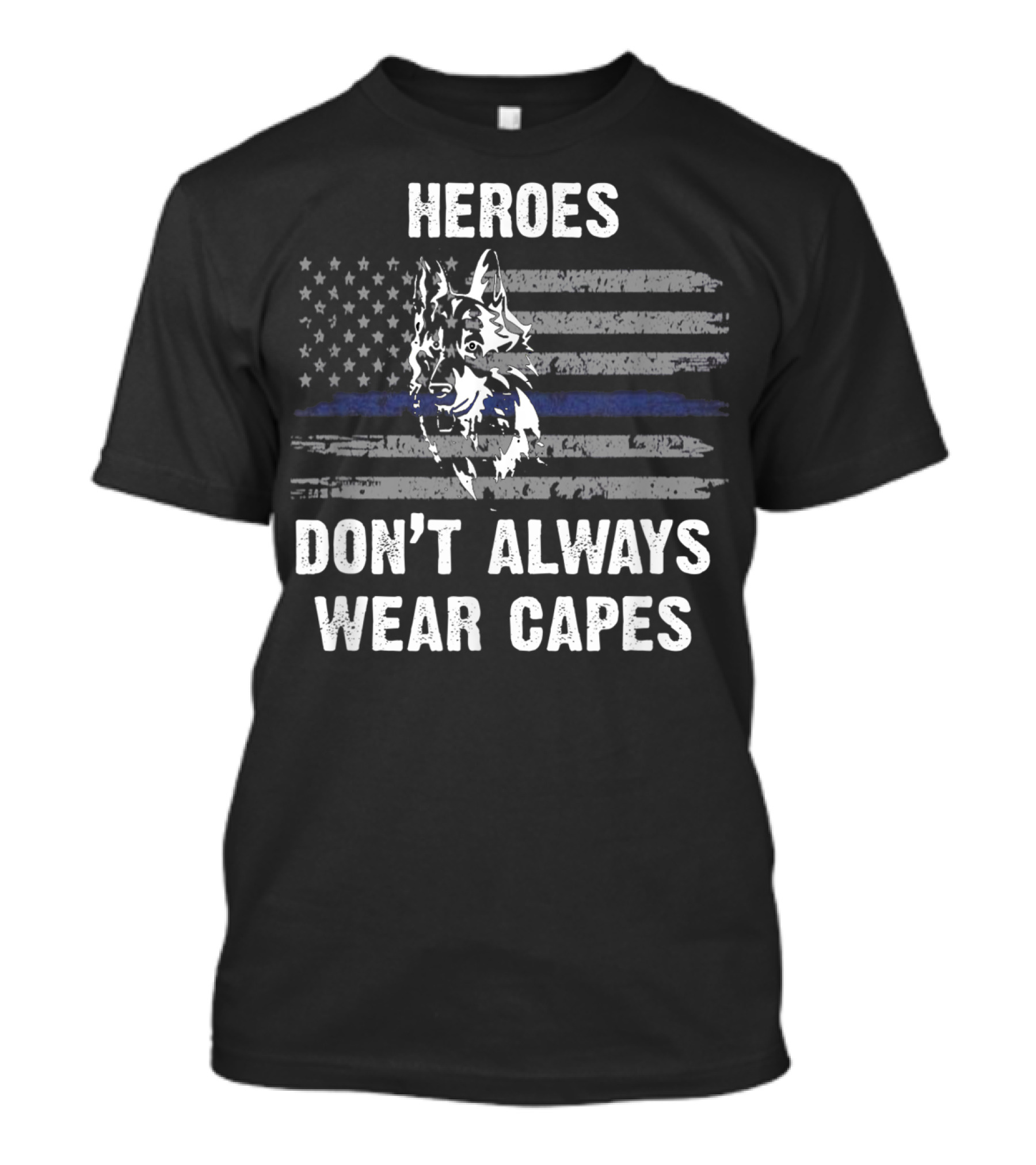 Heroes Don't Always Wear Capes American Flag Thin Blue Line Dog T-Shirt