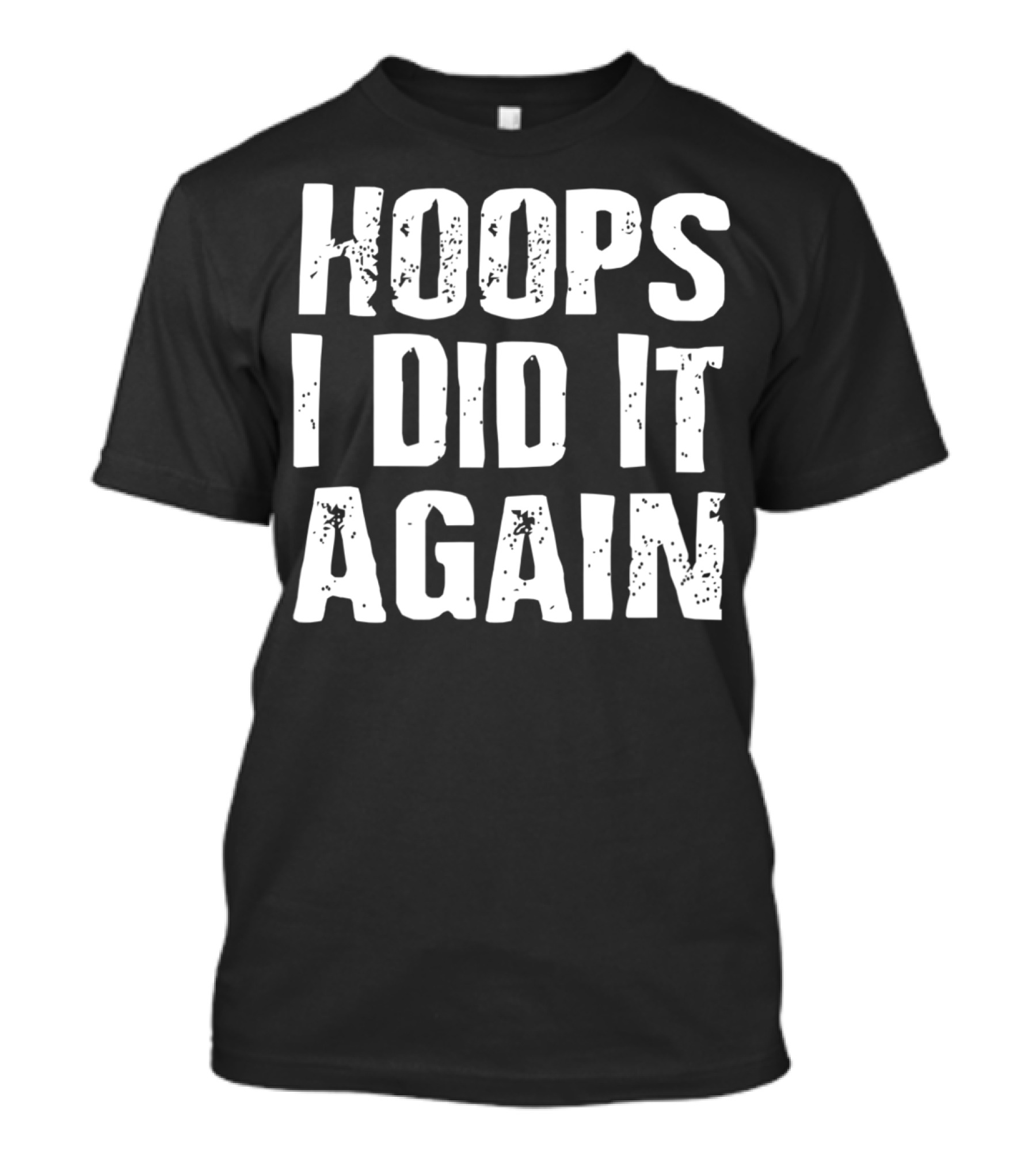Hoops I Did It Again Basketball T-Shirt