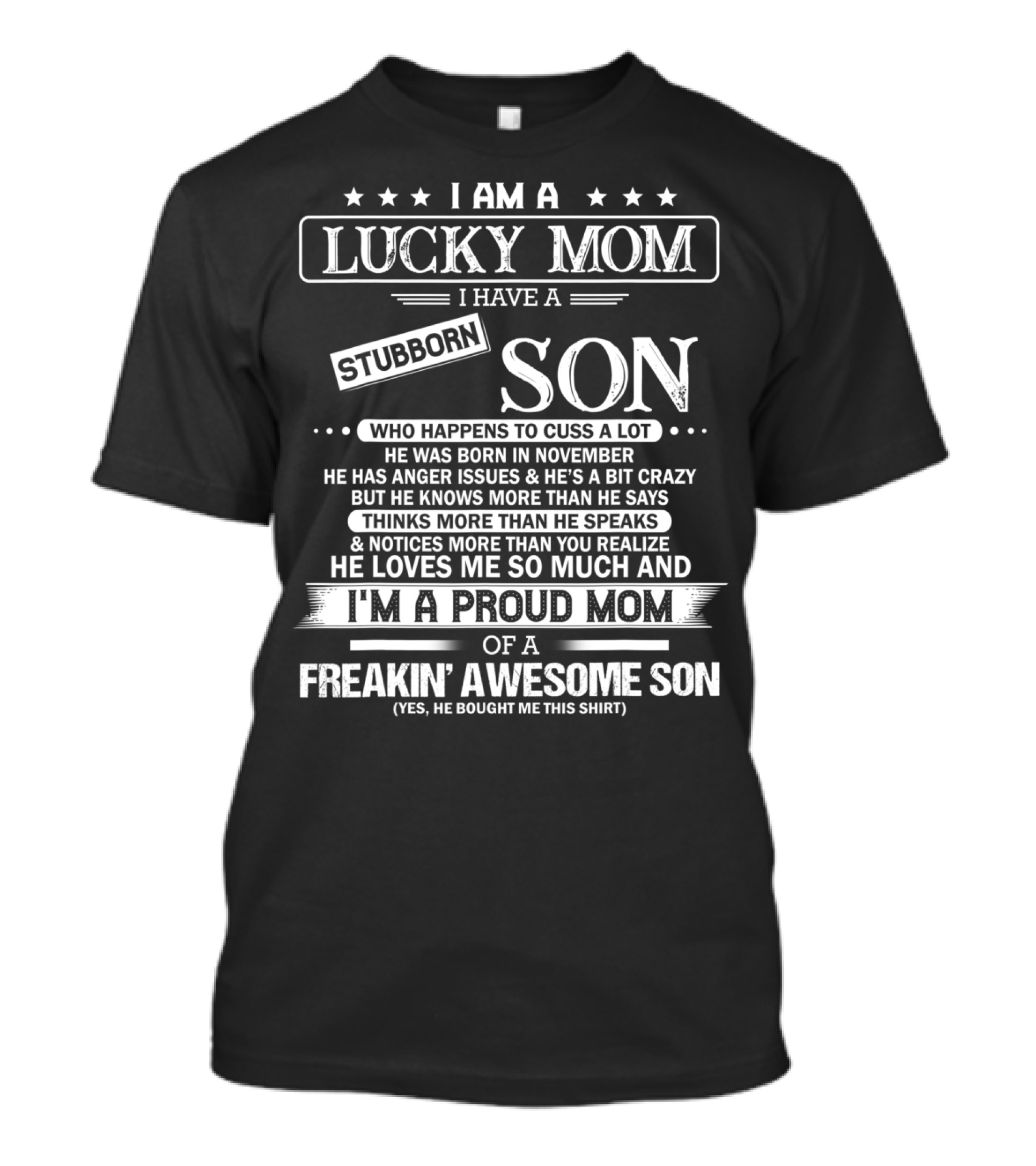 I Am A Lucky Mom I Have A Stubborn Son Born In November Freakin' Awesome T-Shirt