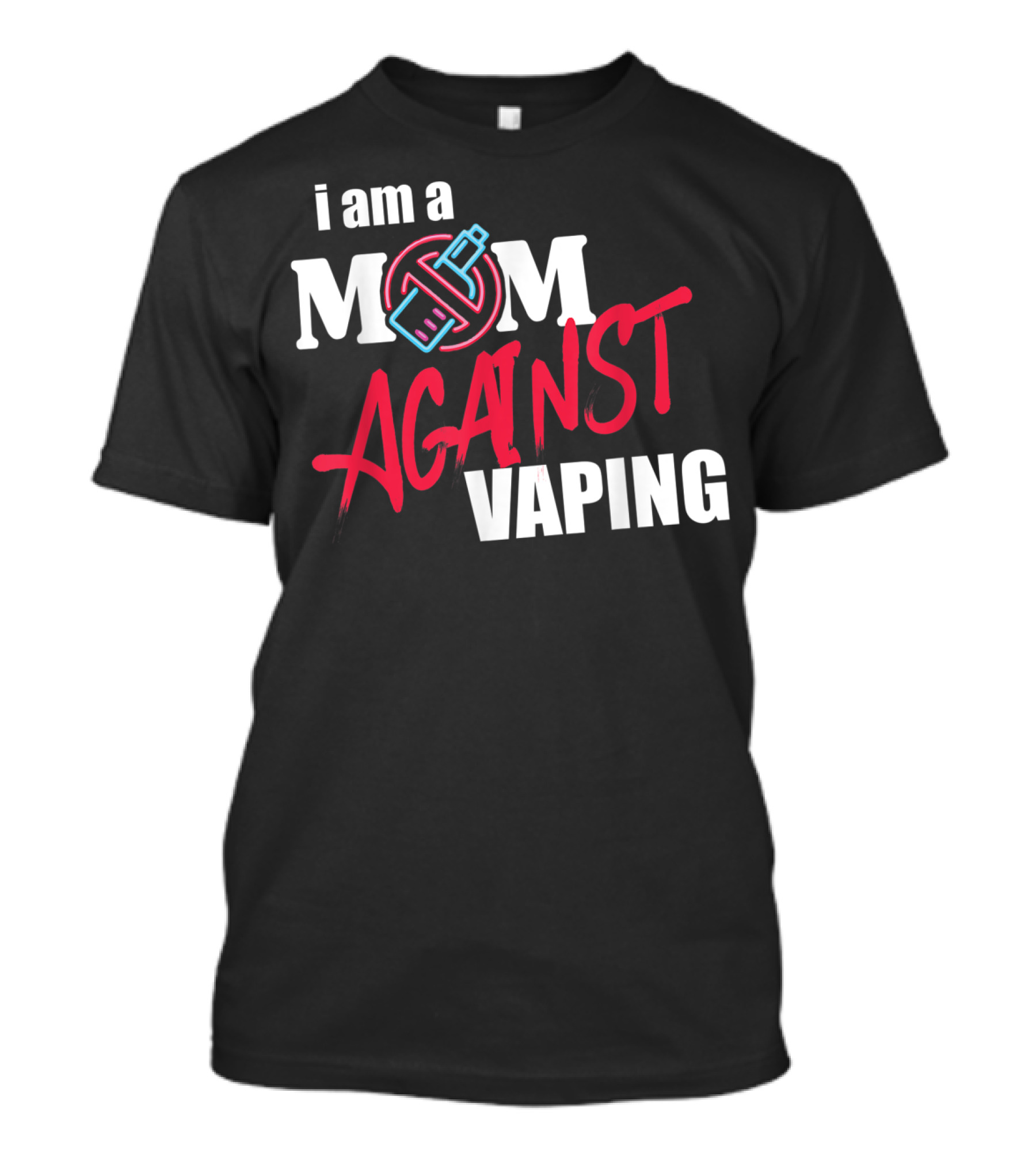 I Am A Mom Against Vaping With Anti-Vape T-Shirt