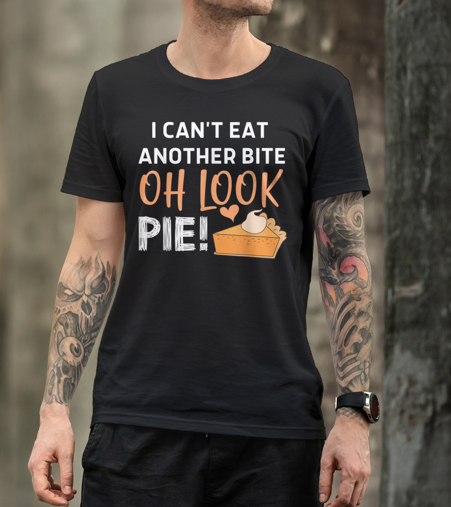 I Can't Eat Another Bite Oh Look Pie Slice With Whipped Cream And Heart T-Shirt