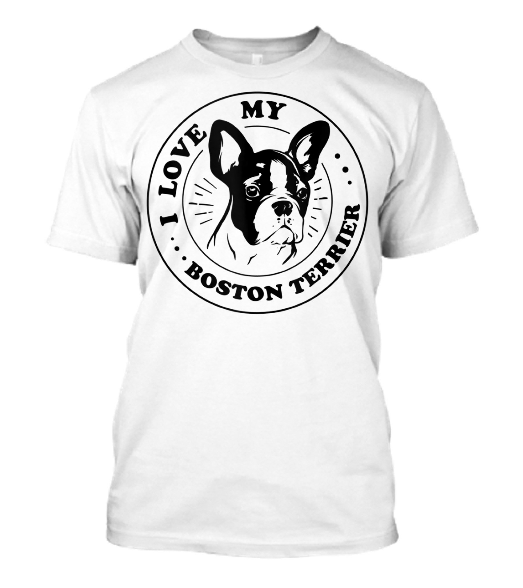 I Love My Boston Terrier T-Shirt