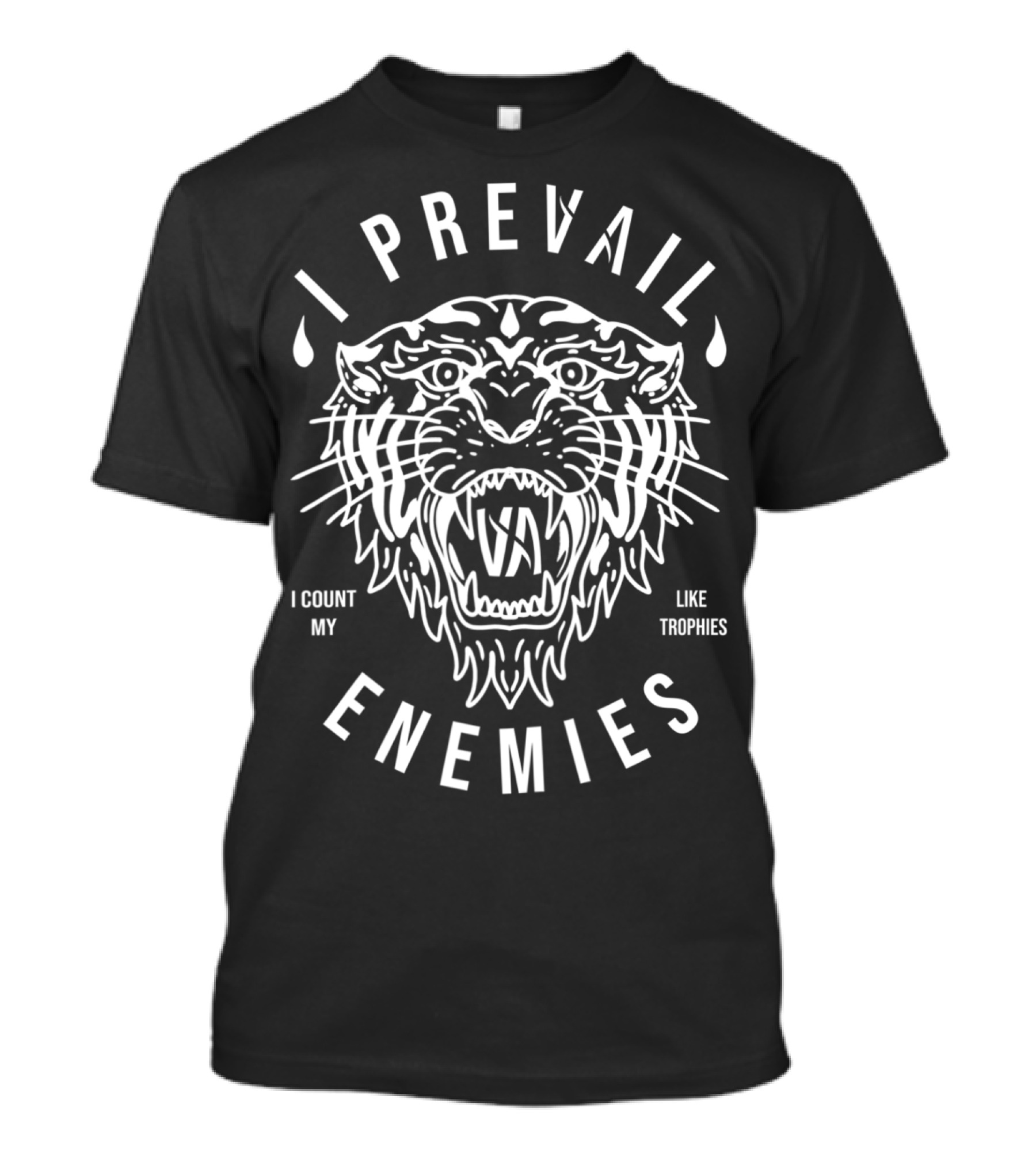 I Prevail Enemies I Count My Enemies Like Trophies Tiger T-Shirt