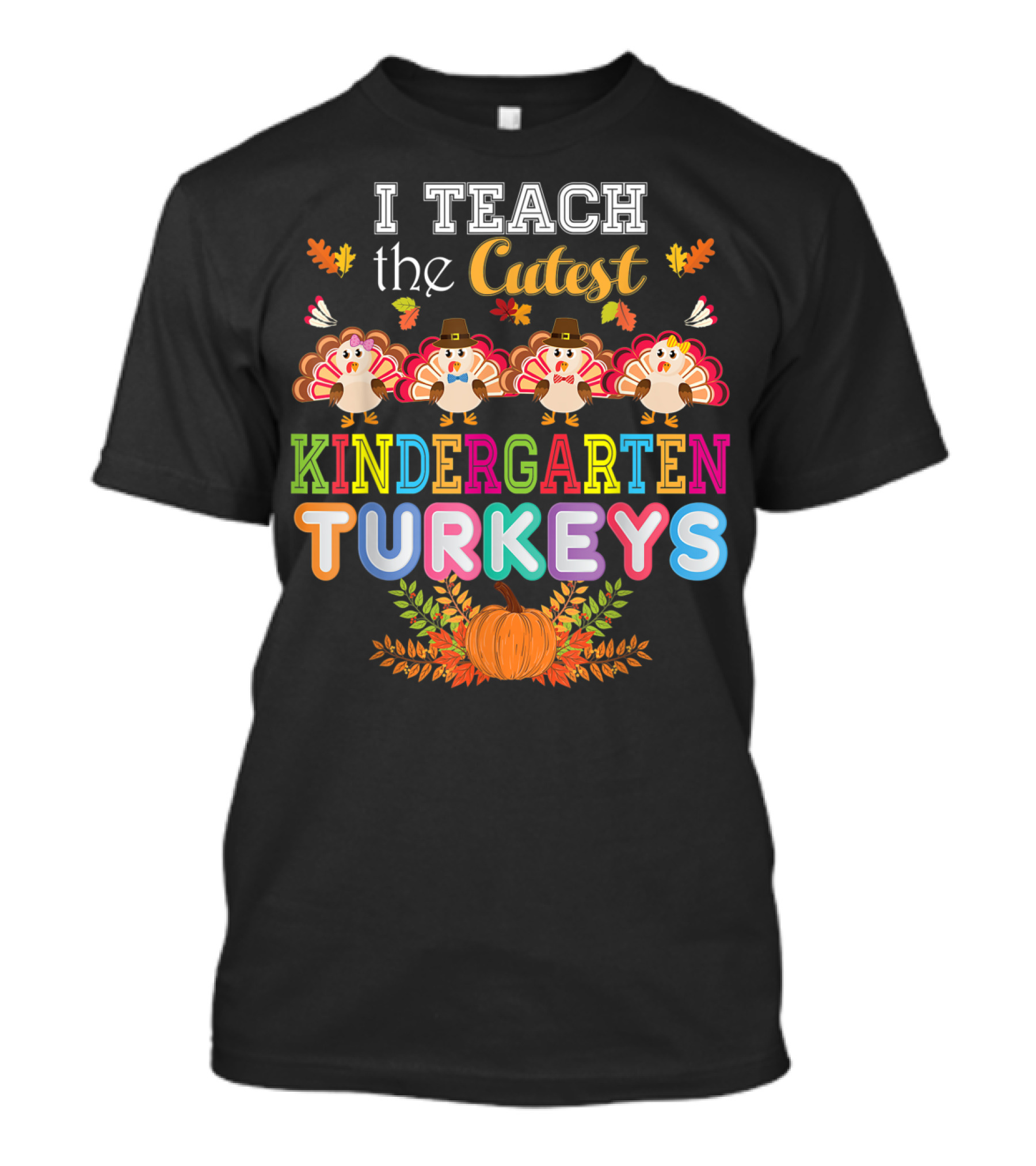I Teach The Cutest Kindergarten Turkeys Pumpkin Fall Leaves T-Shirt