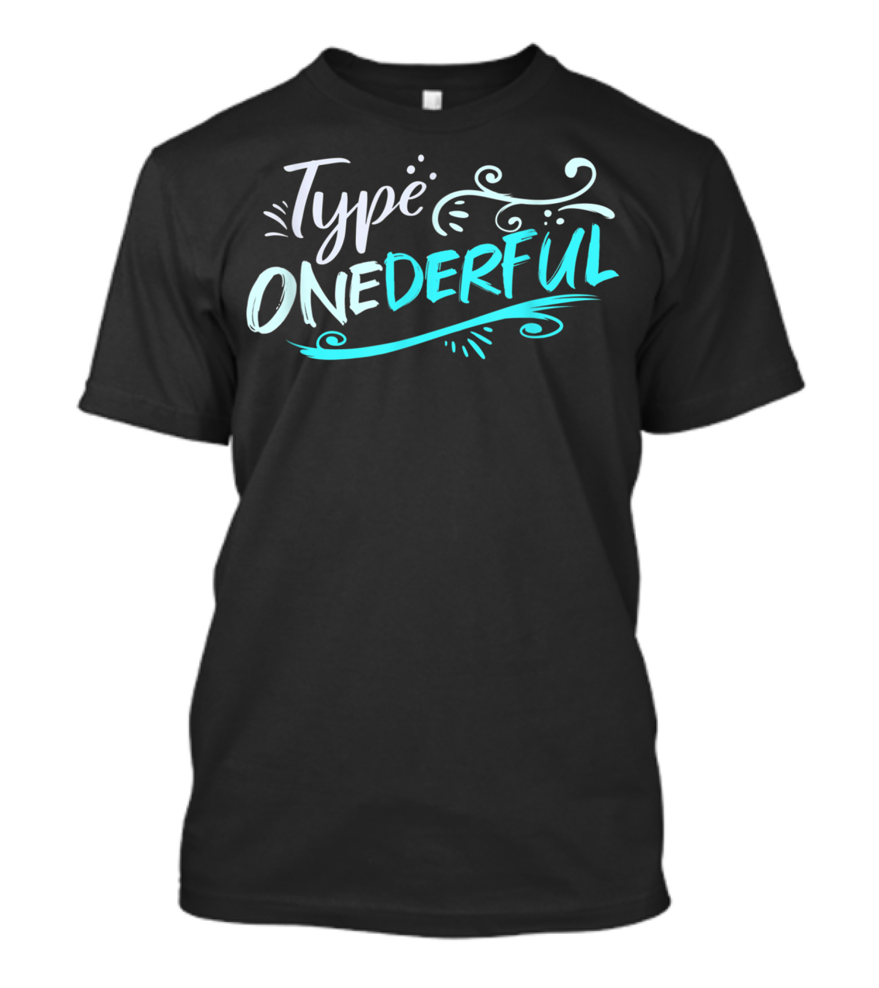 Type Onederful Diabetic T-Shirt
