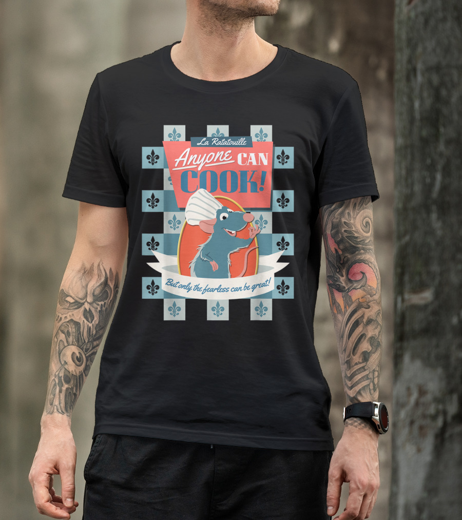 La Ratatouille Remy Anyone Can Cook But Only The Fearless Can Be Great T-Shirt