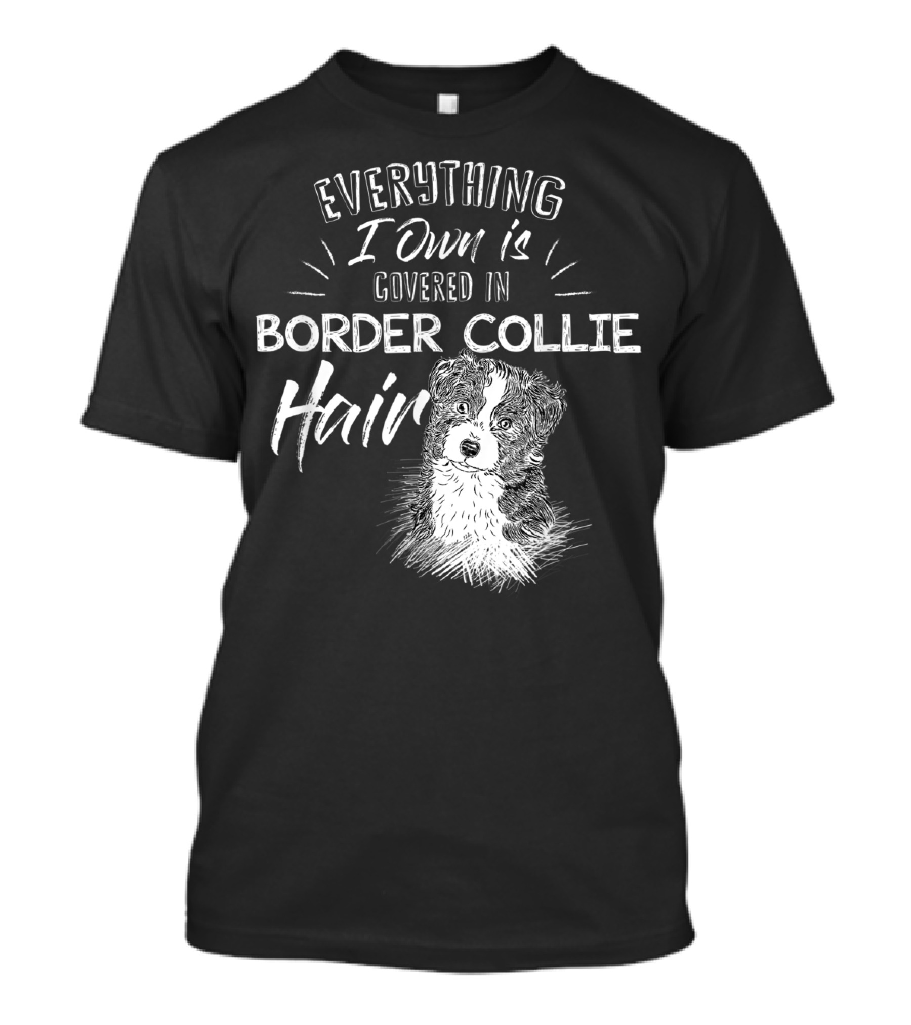 Everything I Own Is Covered In Border Collie Hair T-Shirt