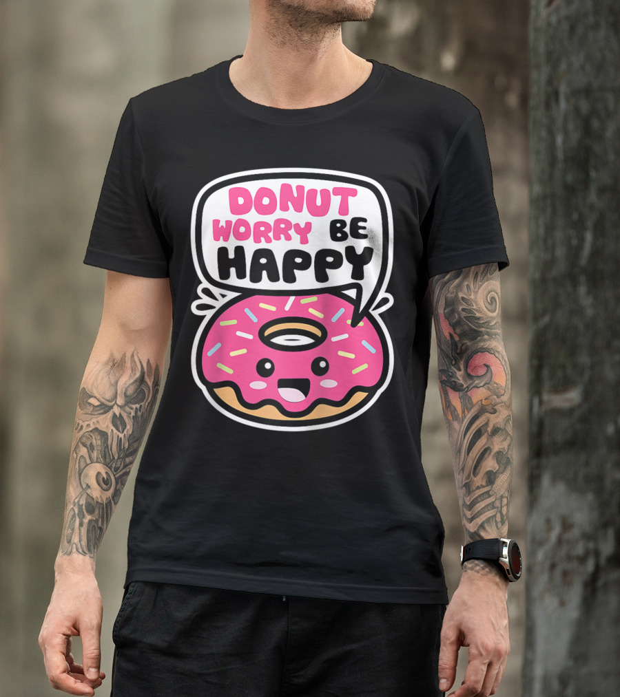 Donut Worry Be Happy Funny Quote Cute Kawaii Pink Sprinkled Smiling Donut T-Shirt