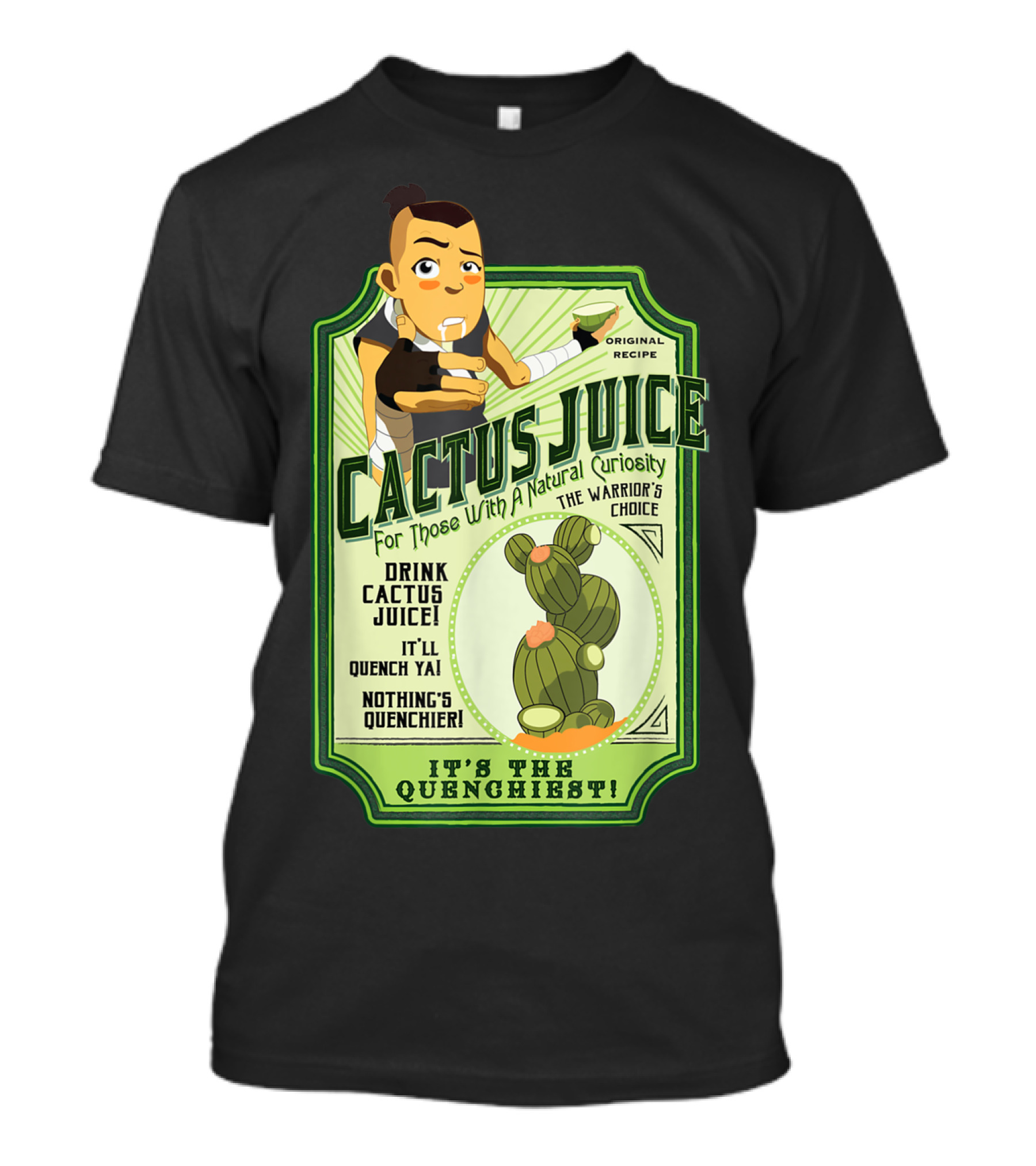 Cactus Juice The Warrior's Choice Original Recipe It's The Quenchiest Drink Cactus Juice For Those With A Natural Curiosity T-Shirt