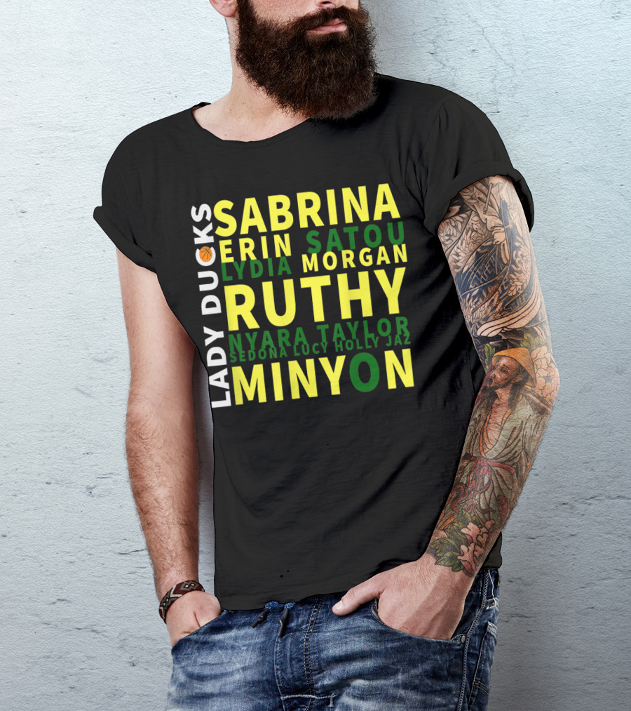 Lady Ducks Basketball Sabrina Minyon Ruthy Oregon Team Names T-Shirt