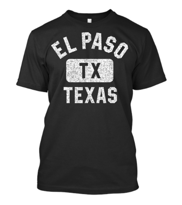 El Paso Texas Distressed Tx Gym T-Shirt