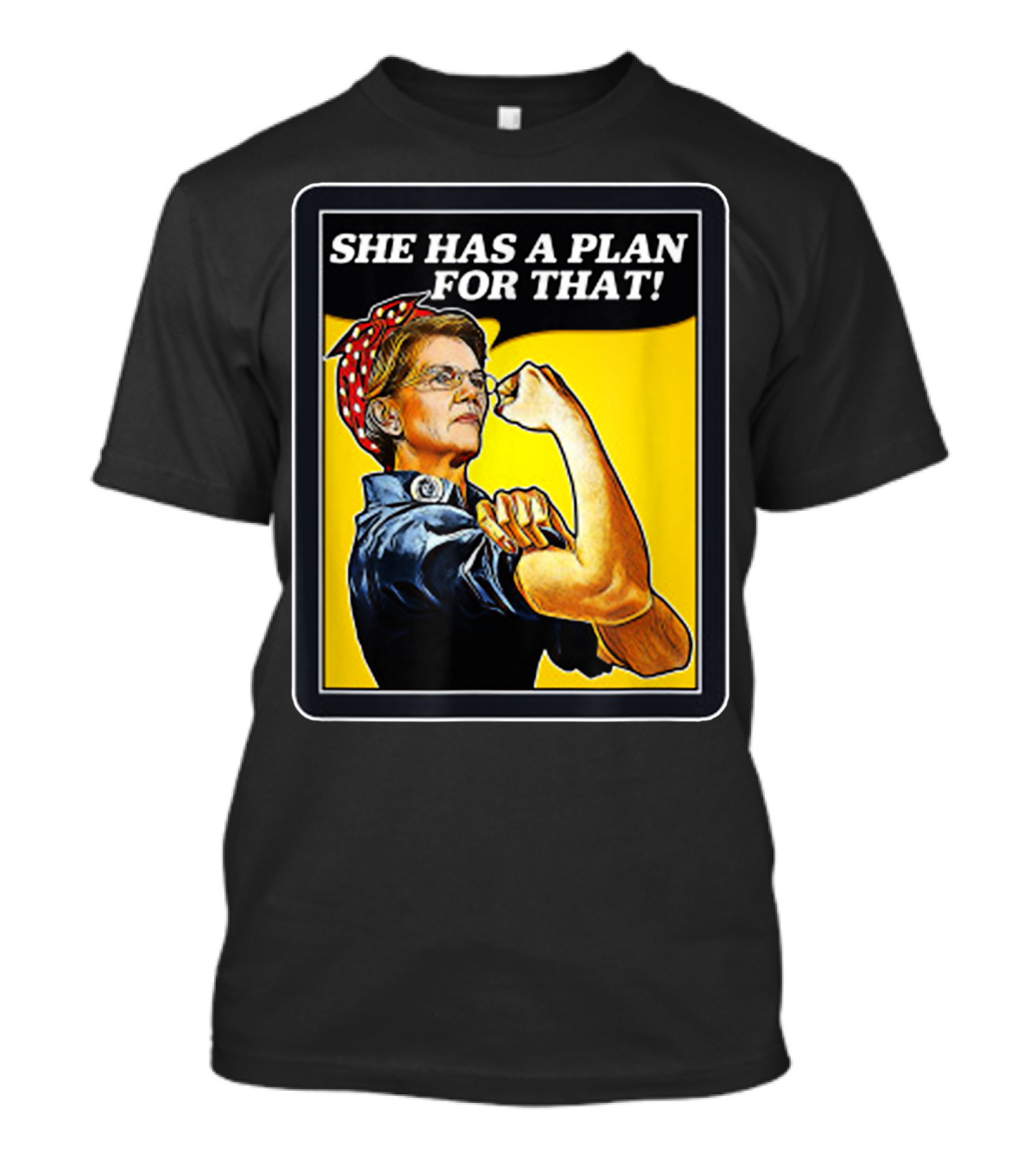 She Has A Plan For That Rosie The Riveter Elizabeth Warren T-Shirt