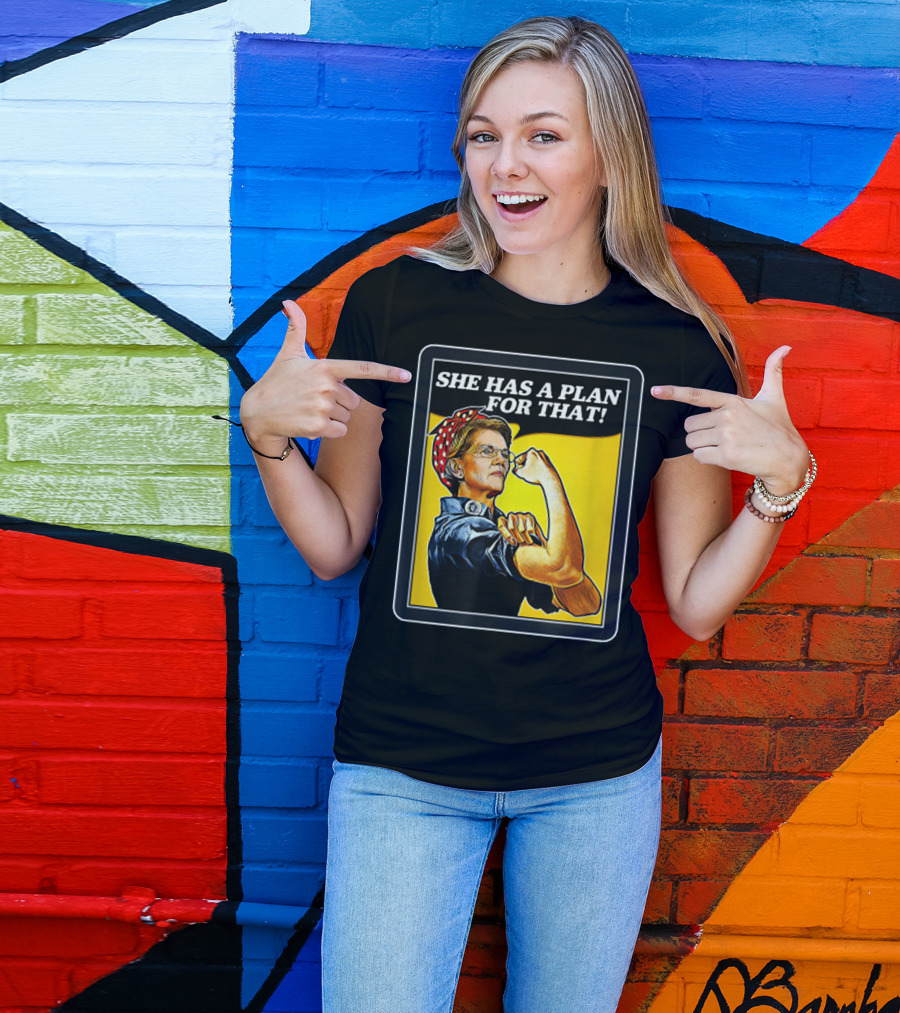 She Has A Plan For That Rosie The Riveter Elizabeth Warren T-Shirt