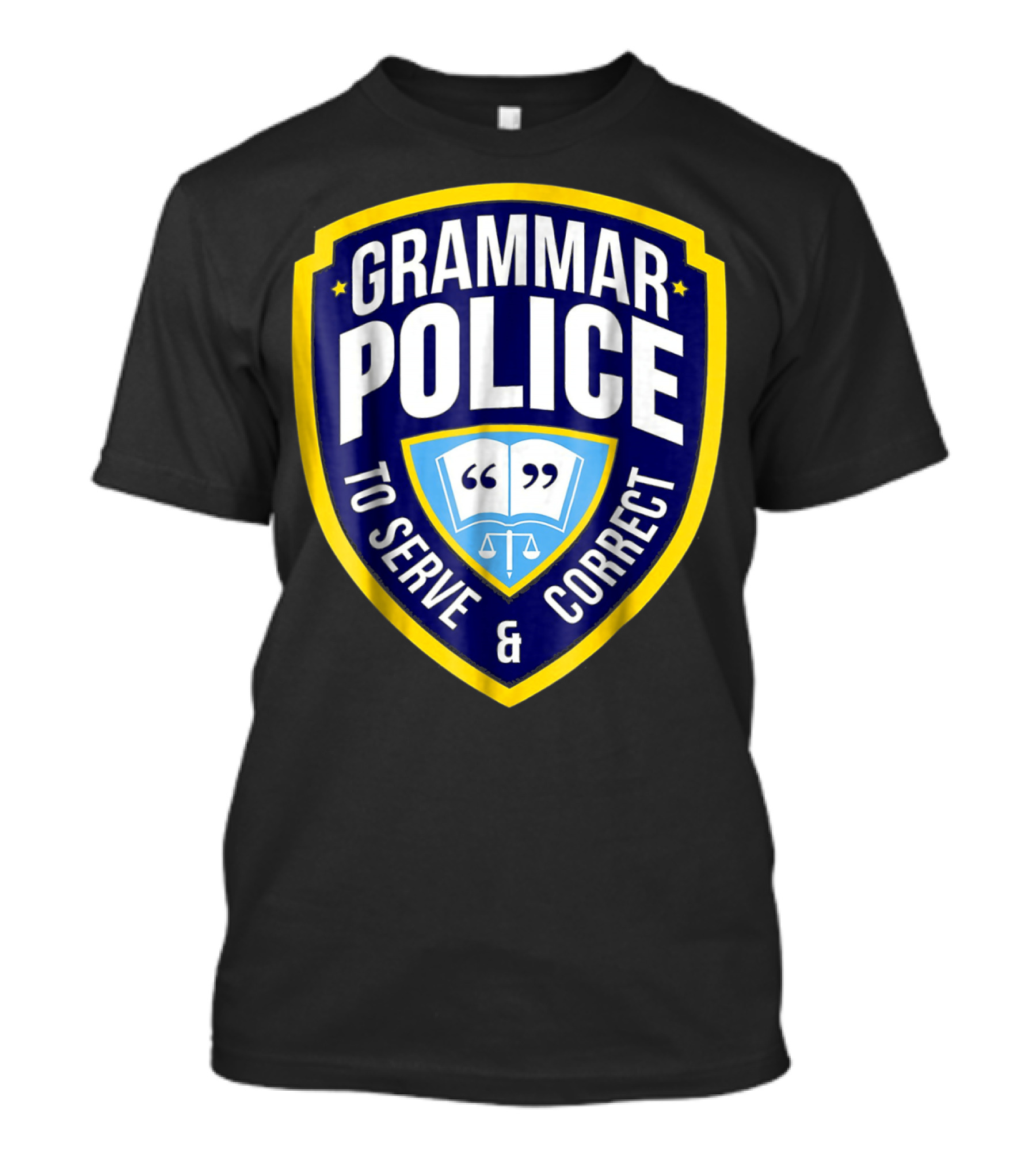 Grammar Police To Serve And Correct Funny English Sarcasm T-Shirt
