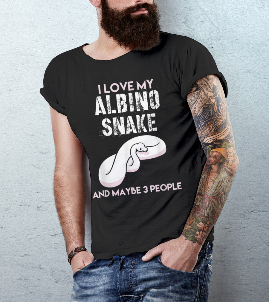 I Love My Albino Snake And Maybe 3 People T-Shirt