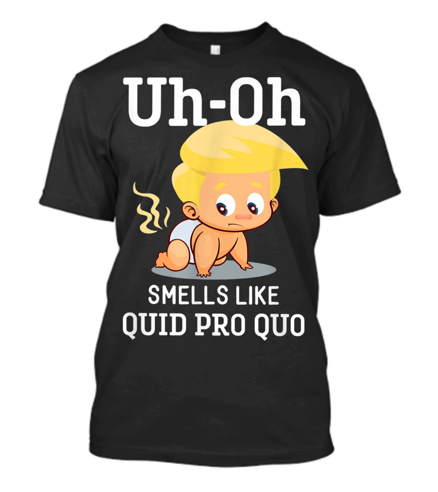 Uh-Oh Smells Like Quid Pro Quo Anti Trump Baby Impeachment T-Shirt