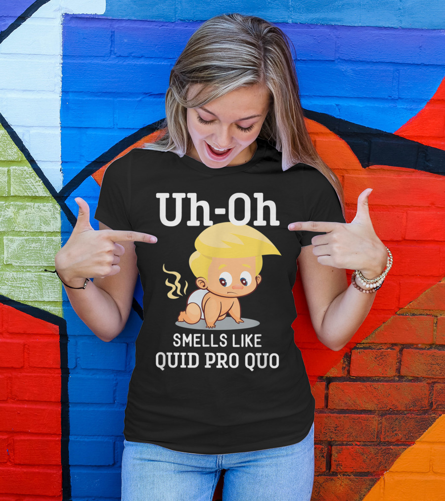 Uh-Oh Smells Like Quid Pro Quo Anti Trump Baby Impeachment T-Shirt