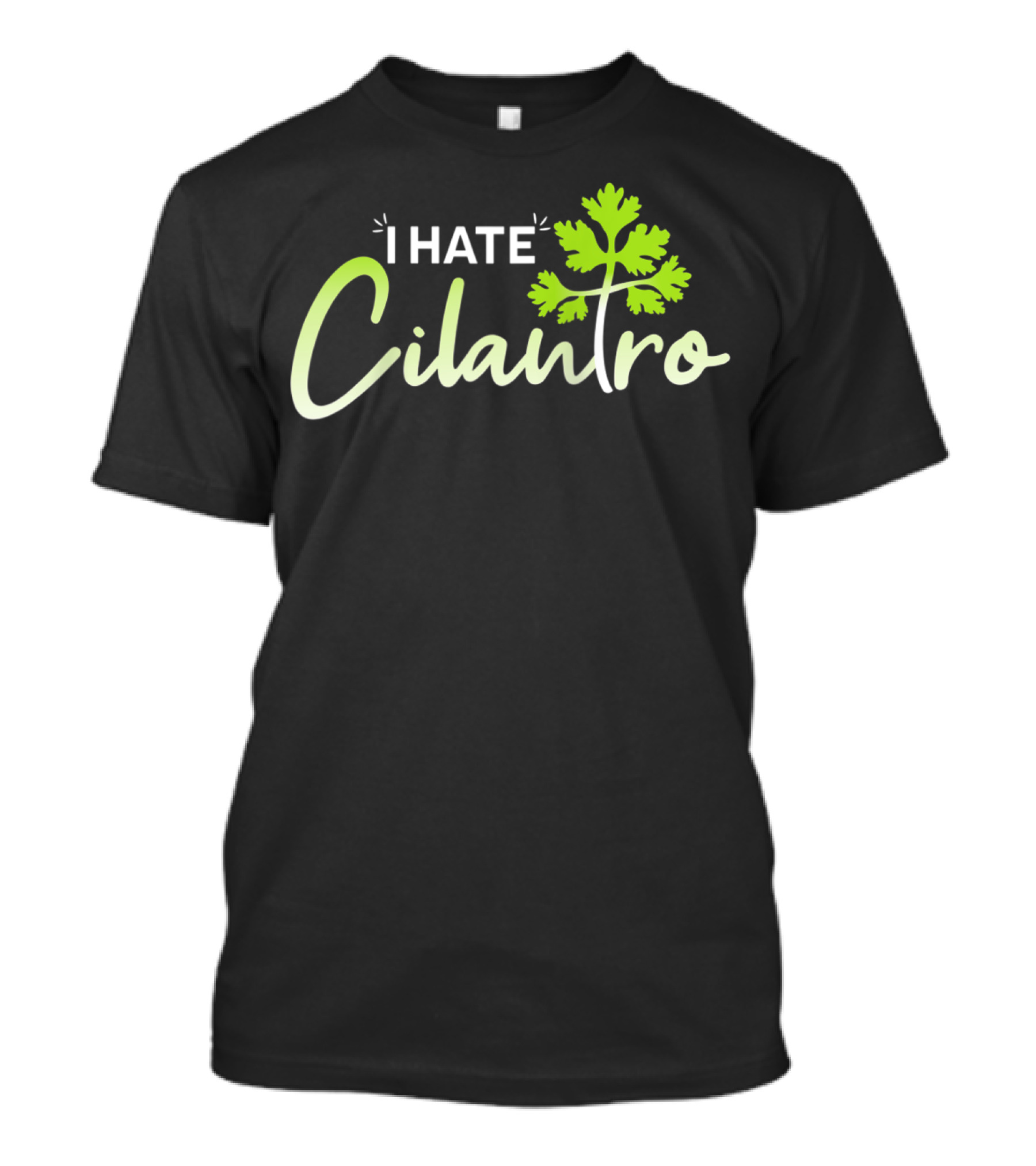 I Hate Cilantro Funny Herb Dislike T-Shirt
