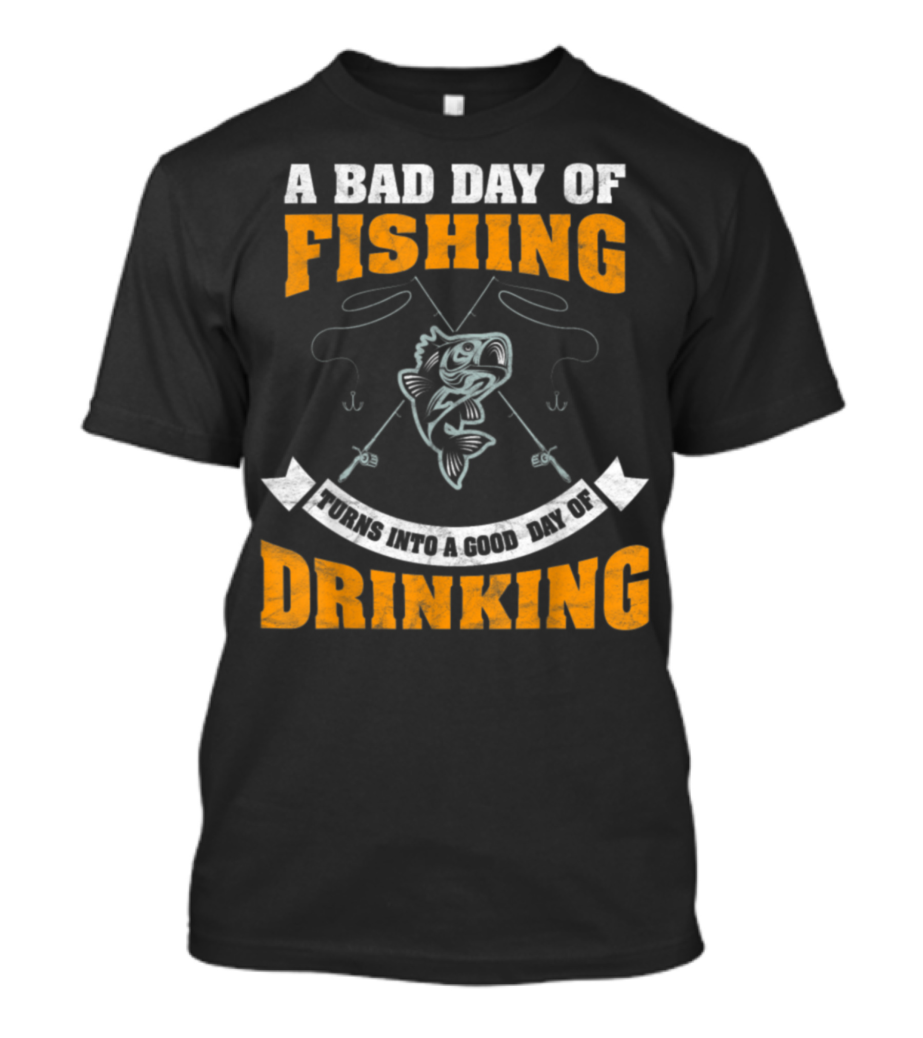 A Bad Day Of Fishing Turns Into A Good Day Of Drinking T-Shirt