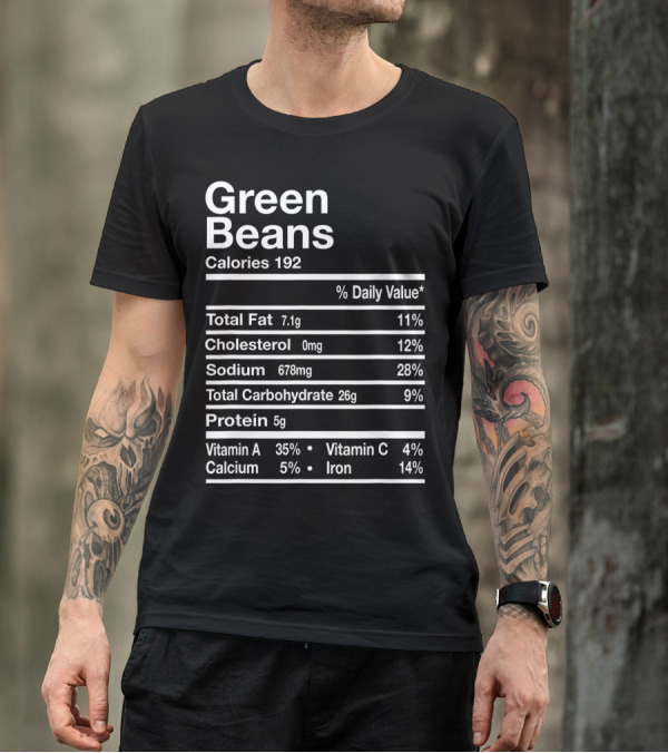 Green Beans Calories Nutrition Facts Total Fat Cholesterol Sodium Carbohydrate Protein T-Shirt
