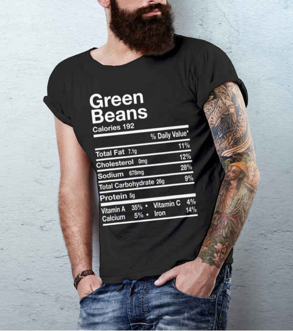 Green Beans Calories Nutrition Facts Total Fat Cholesterol Sodium Carbohydrate Protein T-Shirt