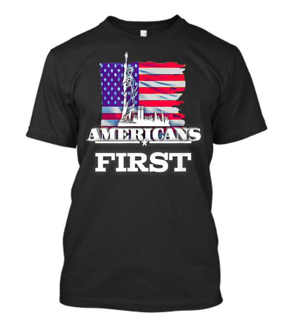 AMERICANS FIRST Statue Of Liberty USA Flag Skyline T-Shirt