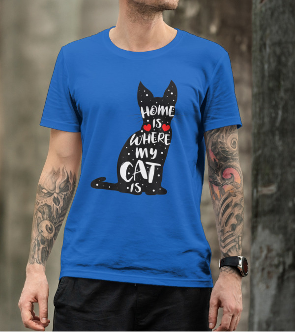 Home Is Where My Cat Is Funny Kitten Saying For Cat Owners Cats T-Shirt