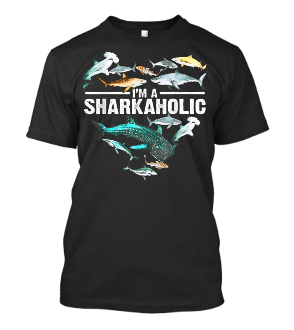 I'm A Sharkaholic Save Oceans Animals T-Shirt