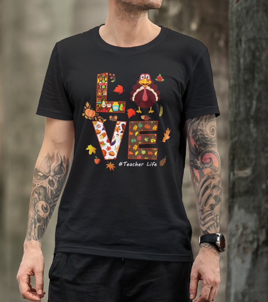 Thanksgiving Love Turkey Funny #TeacherLife T-Shirt