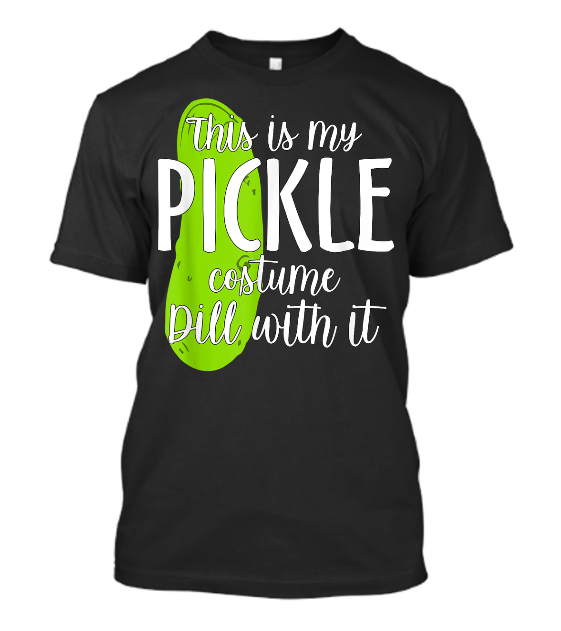 This Is My Pickle Costume Dill With It Funny T-Shirt