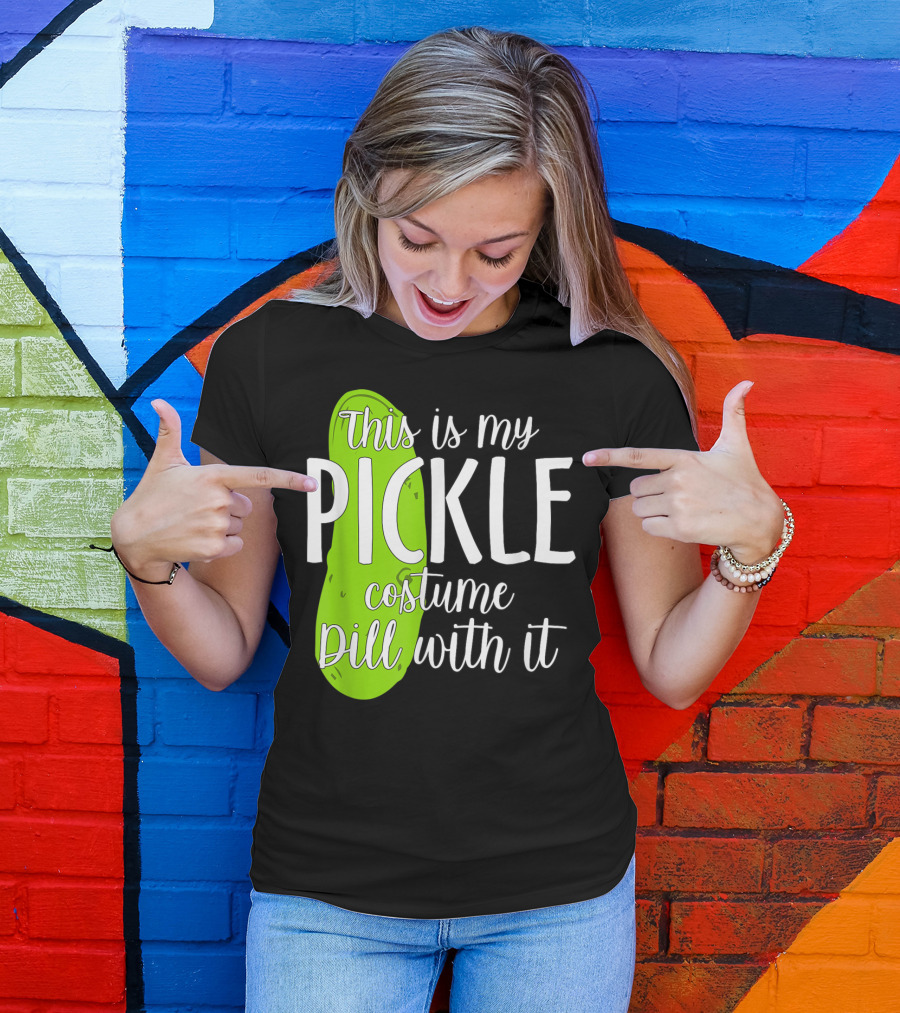 This Is My Pickle Costume Dill With It Funny T-Shirt