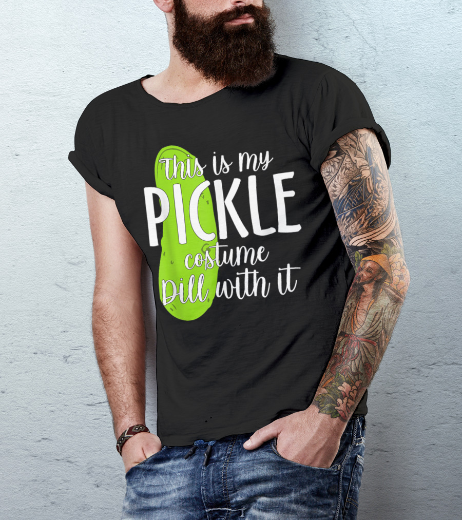This Is My Pickle Costume Dill With It Funny T-Shirt