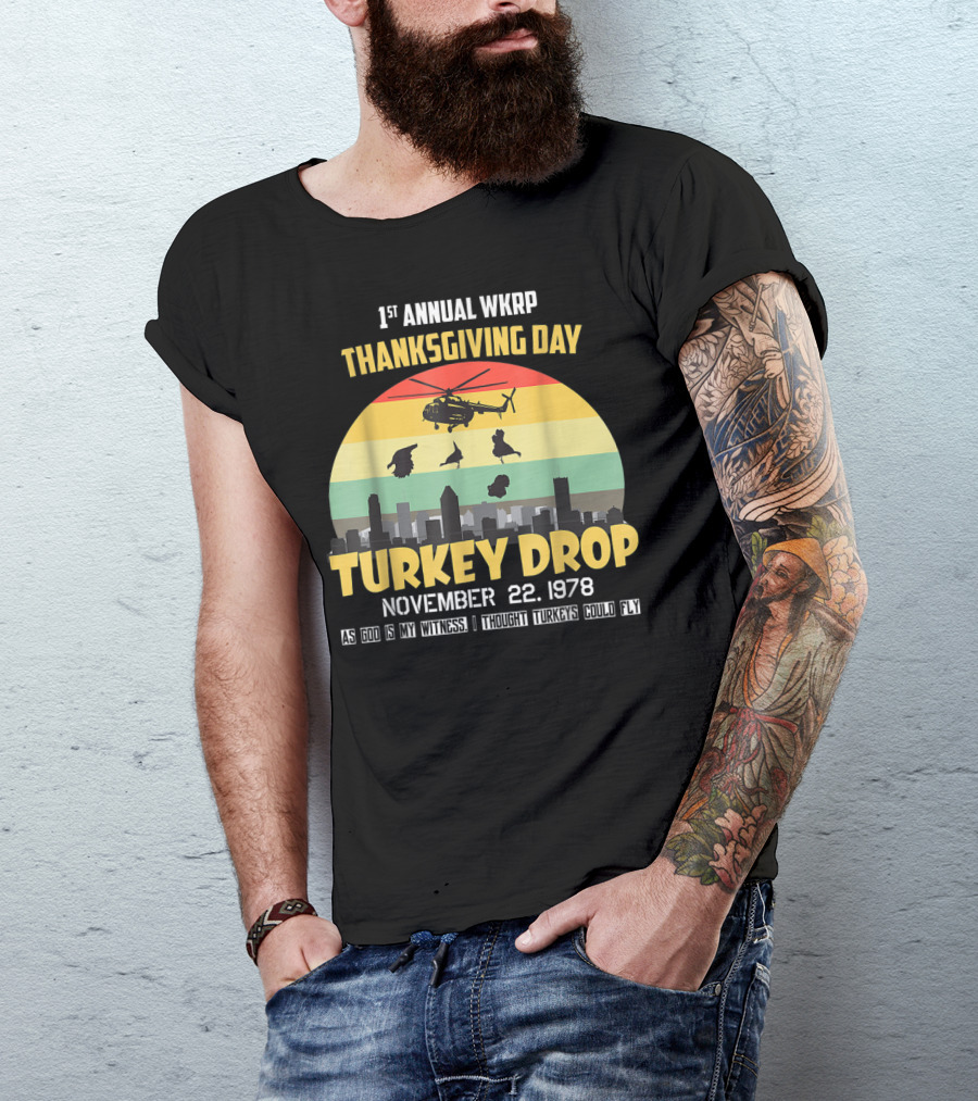 1st Annual WKRP Thanksgiving Day Turkey Drop November 22 1978 As God Is My Witness I Thought Turkeys Could Fly T-Shirt