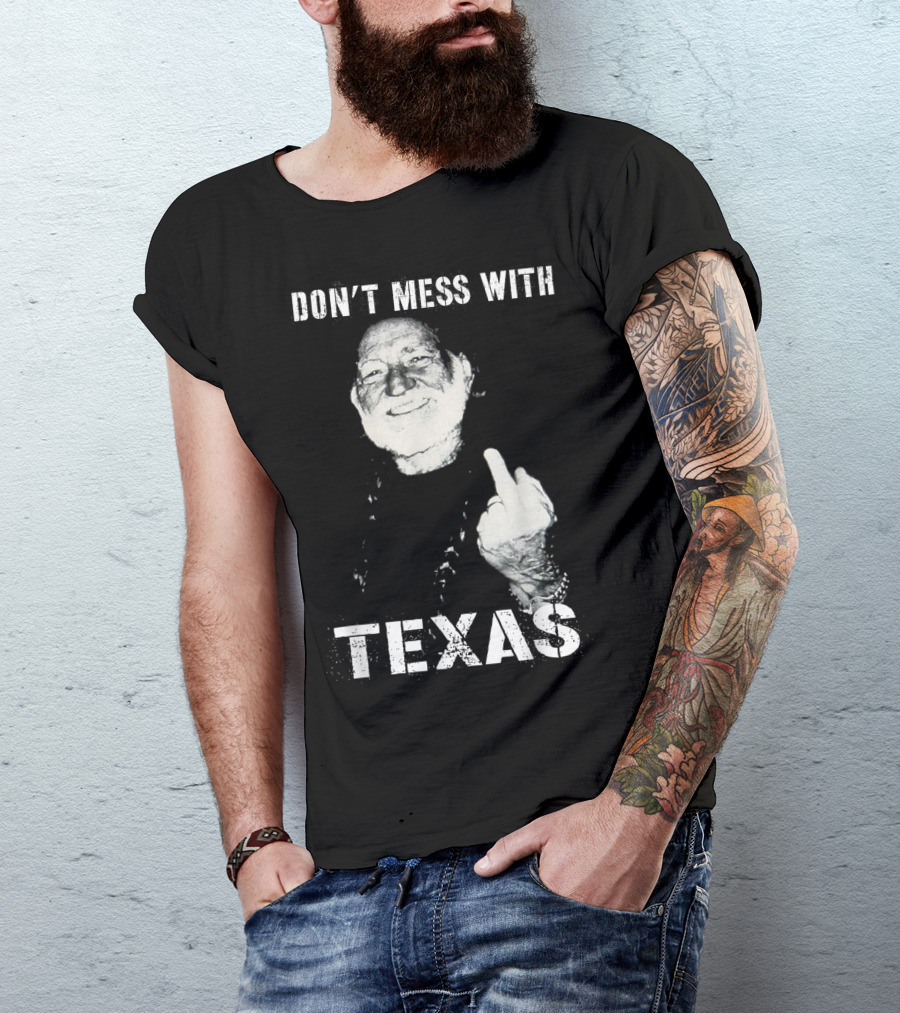 Don't Mess With Texas Funny Willie Love Pride T-Shirt