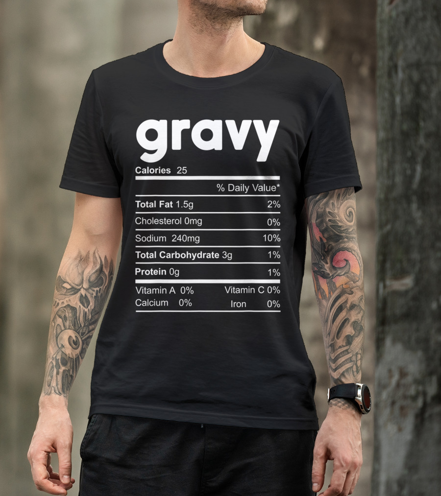Gravy Nutrition Facts Calories Total Fat Cholesterol Sodium Carbohydrate Protein Vitamins T-Shirt