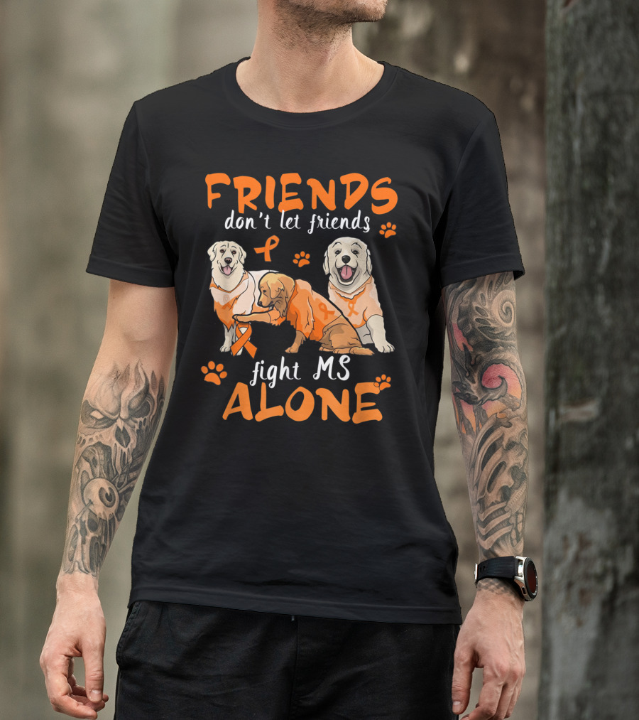 Friends Don't Let Friends Fight MS Alone Golden Retriever Support T-Shirt