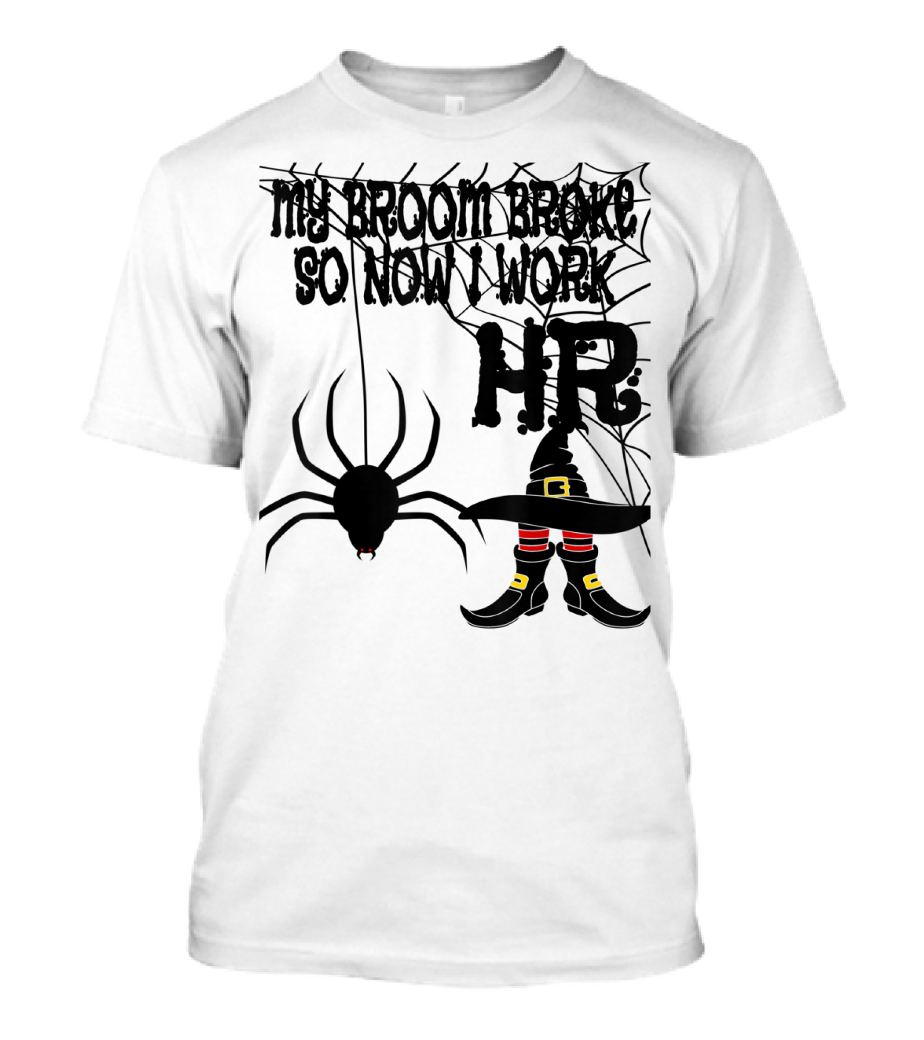 My Broom Broke So Now I Work HR Halloween Witch Spider T-Shirt