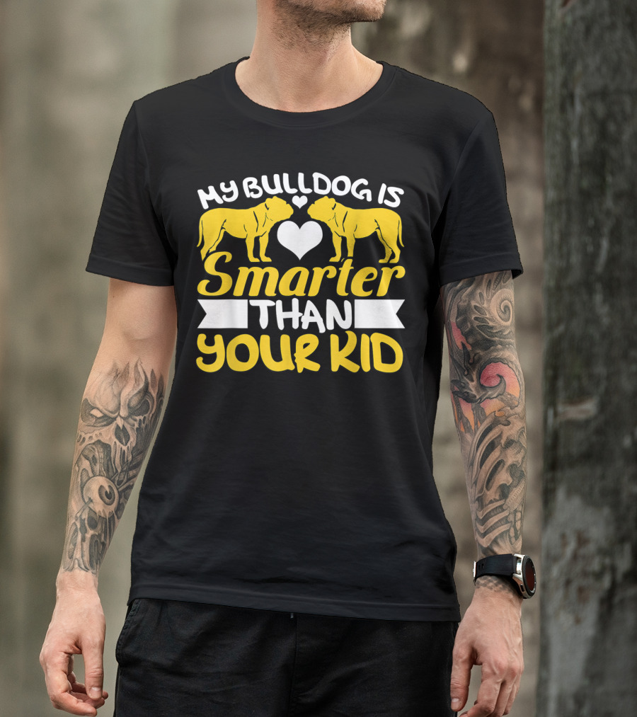 My Bulldog Is Smarter Than Your Kid Heart Yellow Bulldog T-Shirt