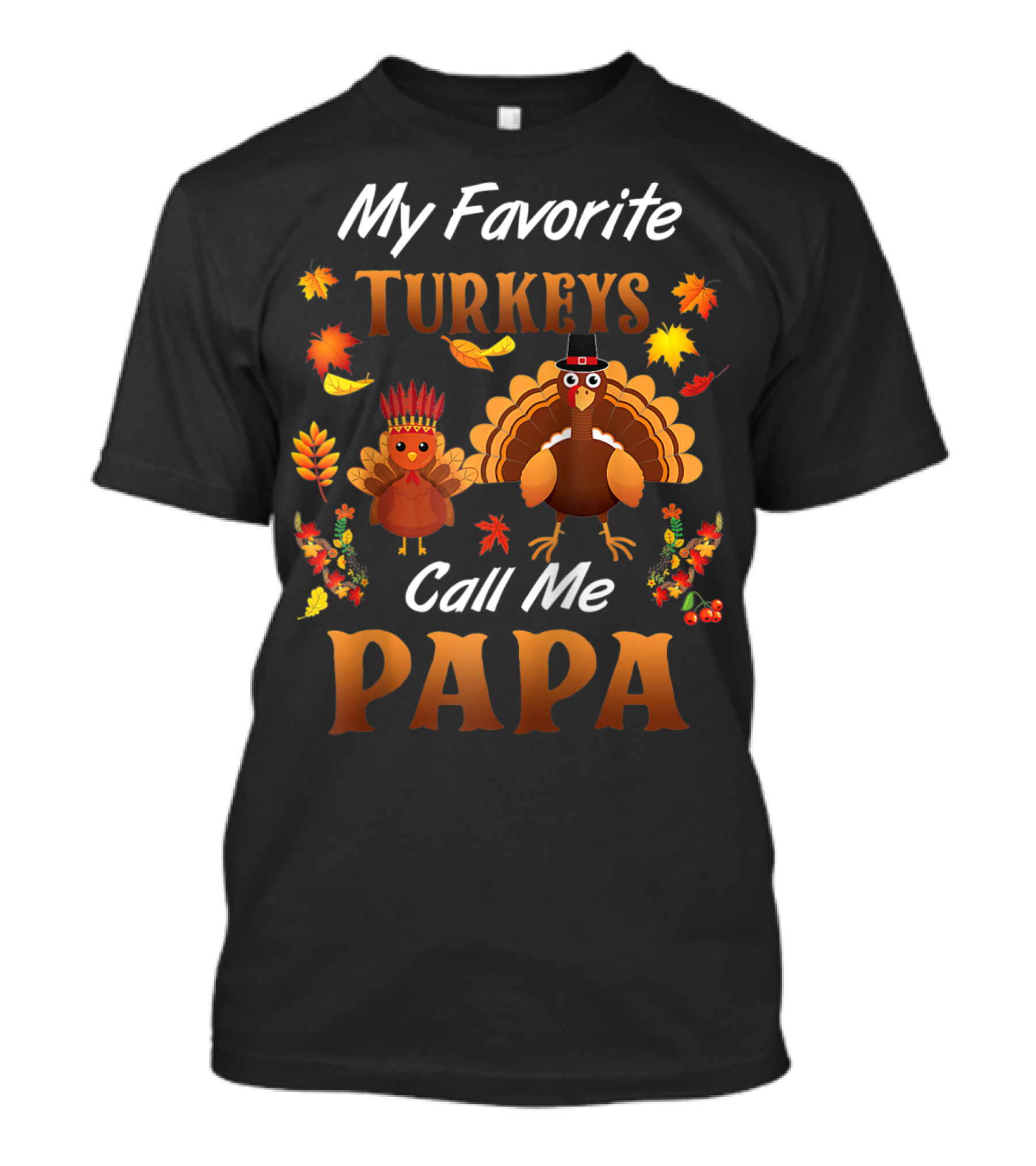 My Favorite Turkeys Call Me Papa Autumn Leaves Thanksgiving T-Shirt