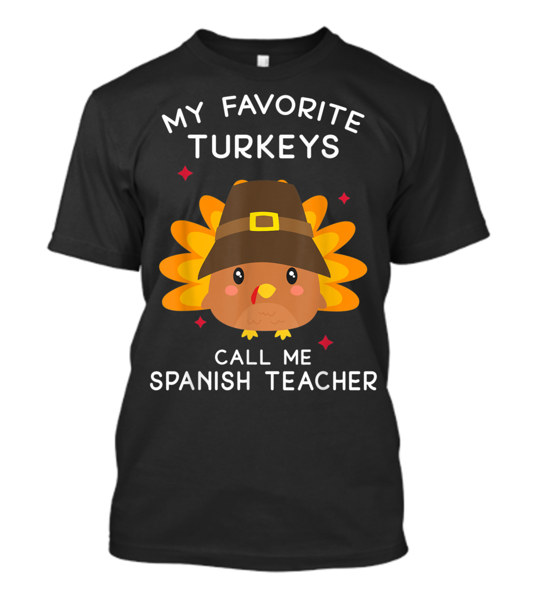 My Favorite Turkeys Call Me Spanish Teacher Cute Thanksgiving Joke T-Shirt