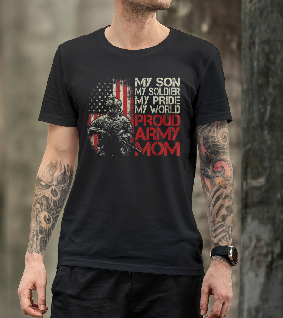 My Son My Soldier My Pride My World Proud Army Mom Flag T-Shirt