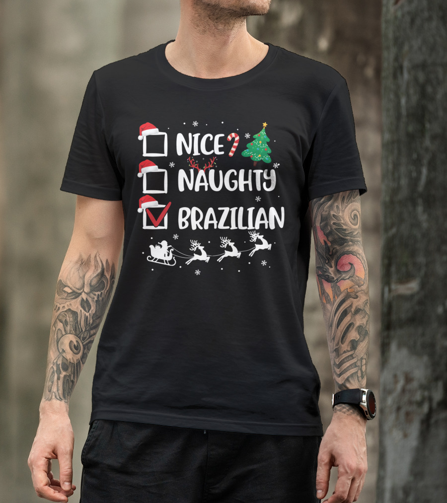 Nice Naughty Brazilian Christmas Santa Sleigh Reindeer Fun T-Shirt
