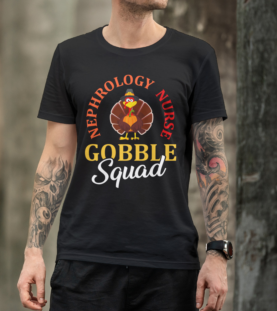 Nephrology Nurse Gobble Squad Thanksgiving Turkey T-Shirt