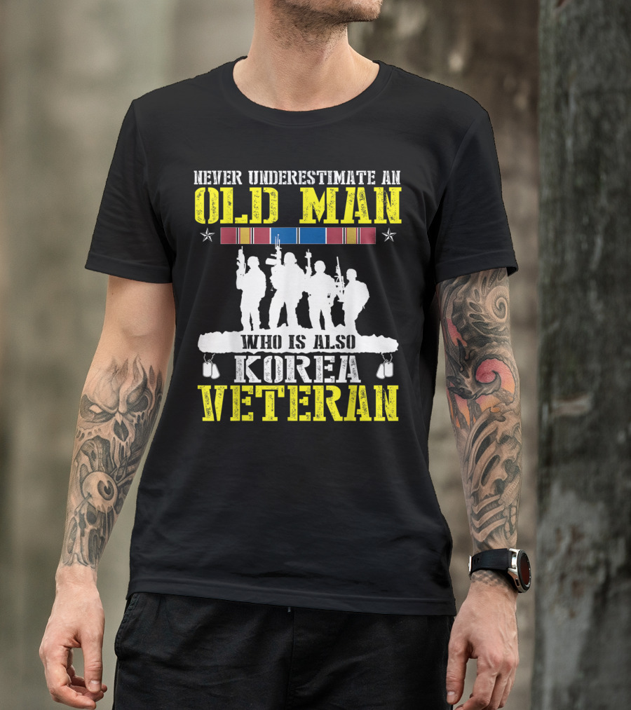 Never Underestimate An Old Man Who Is Also Korea Veteran T-Shirt
