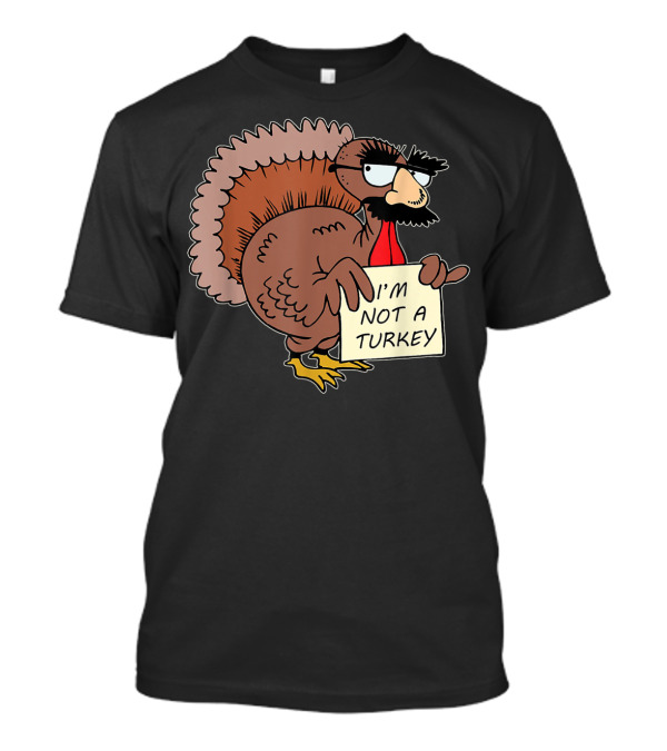 I'm Not A Turkey Disguise Costume On Thanksgiving Humor T-Shirt