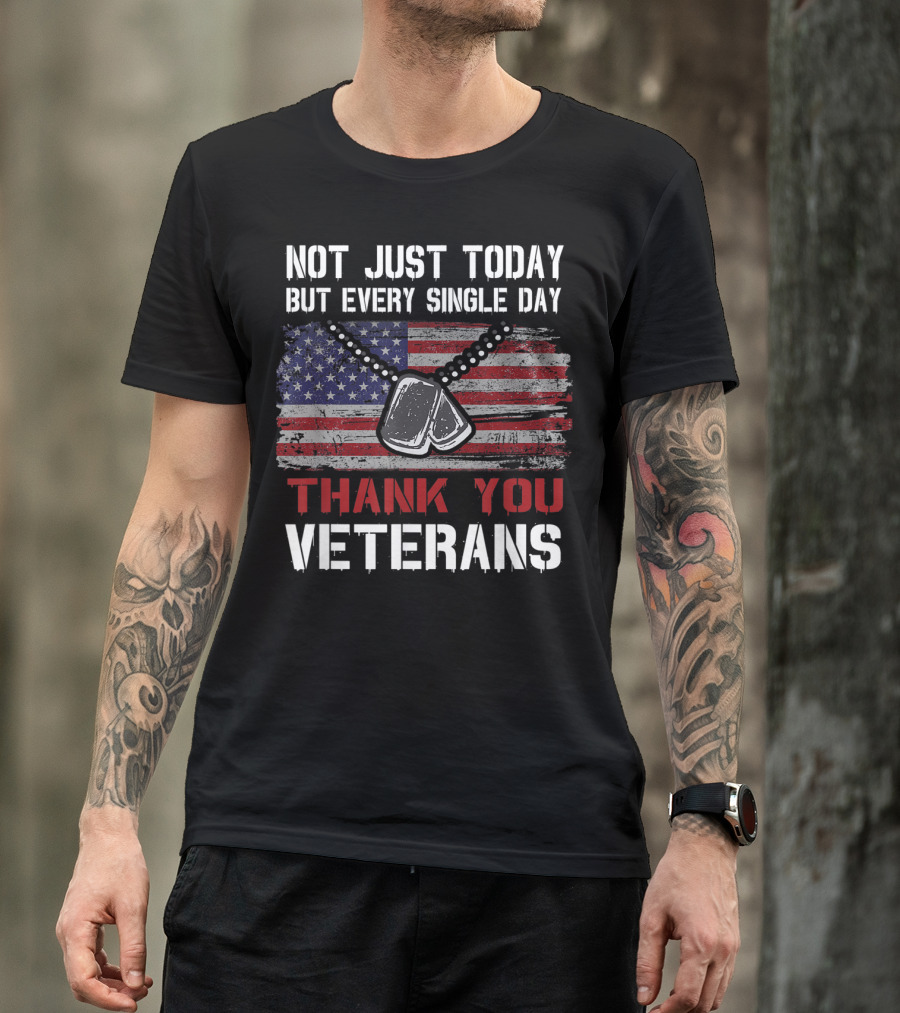 Not Just Today But Every Single Day Thank You Veterans American Flag Dog Tags T-Shirt