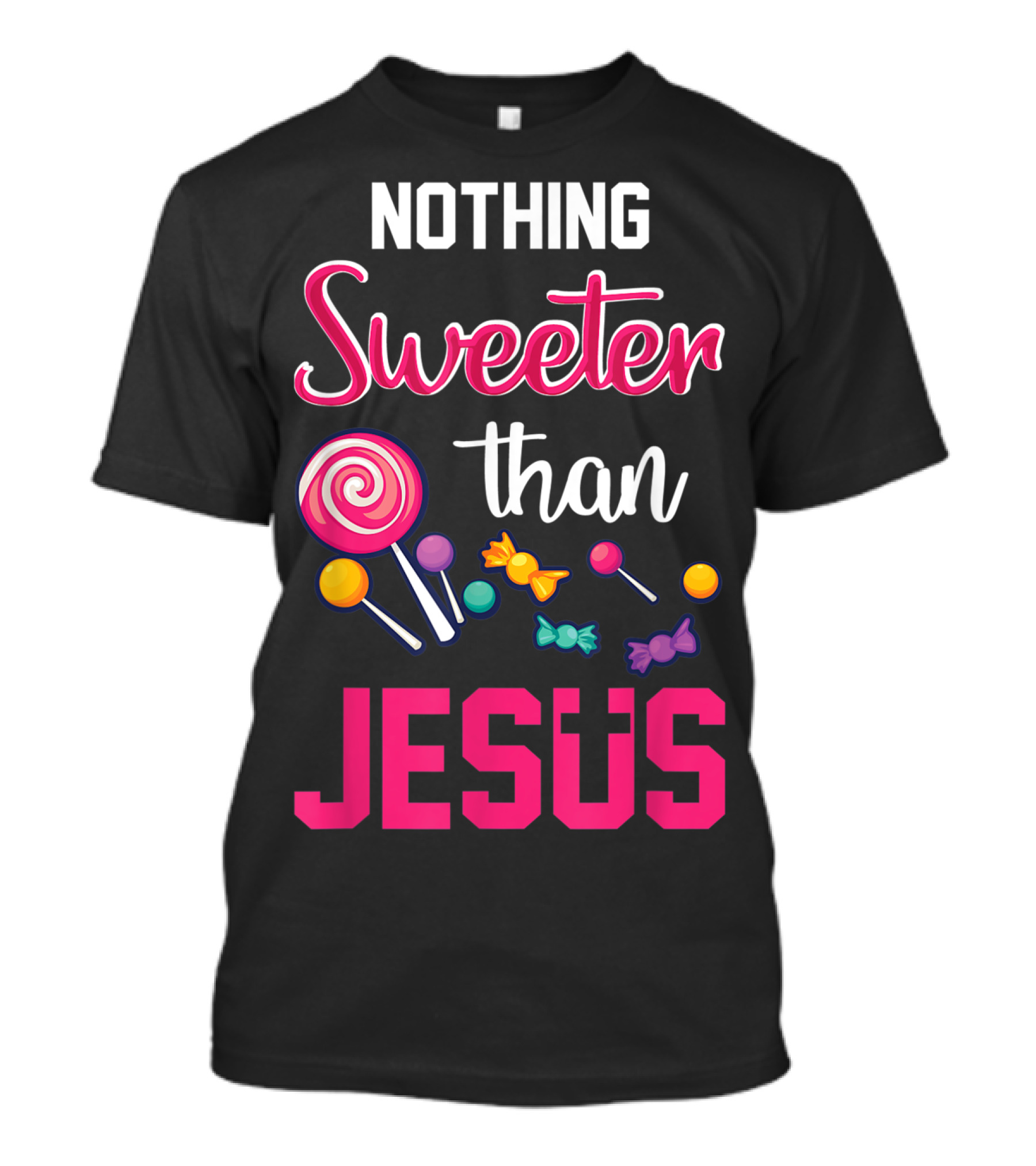 Nothing Sweeter Than Jesus Christian Candy T-Shirt